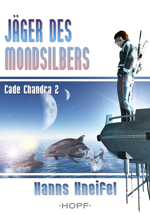 Cade Chandra 2: Jäger des Mondsilbers - Hanns Kneifel