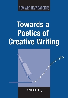 Towards a Poetics of Creative Writing - Dominique Hecq