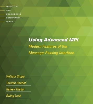 Using Advanced MPI - William Gropp, Torsten Hoefler, Rajeev Thakur, Ewing Lusk