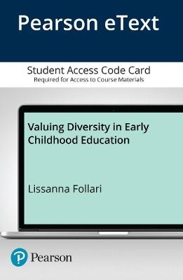 Valuing Diversity in Early Childhood Education -- Enhanced Pearson eText - Lissanna Follari
