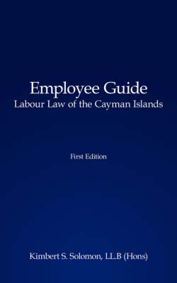 Employee Guide Labour Law of the Cayman Islands - Kimbert S. Solomon