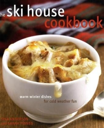 Ski House Cookbook -  Tina Anderson,  Sarah Pinneo