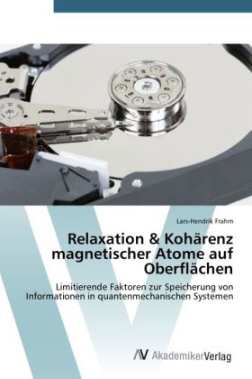 Relaxation & Koh&auml;renz magnetischer Atome auf Oberfl&auml;chen - Lars-Hendrik Frahm