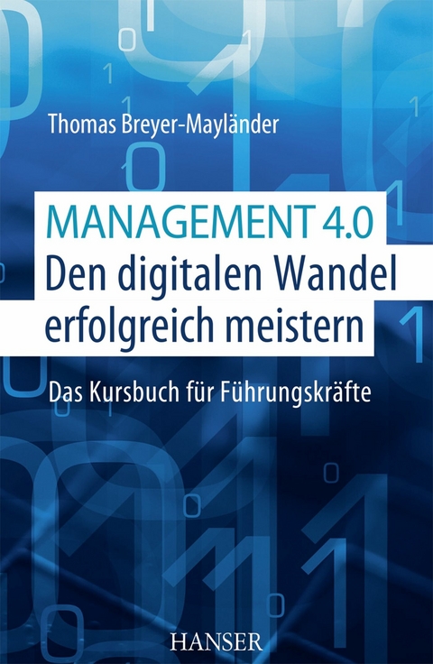 Management 4.0 – Den digitalen Wandel erfolgreich meistern - Thomas Breyer-Mayländer