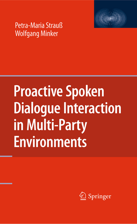 Proactive Spoken Dialogue Interaction in Multi-Party Environments - Petra-Maria Strau&szlig;, Wolfgang Minker