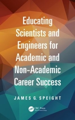 Educating Scientists and Engineers for Academic and Non-Academic Career Success - James Speight