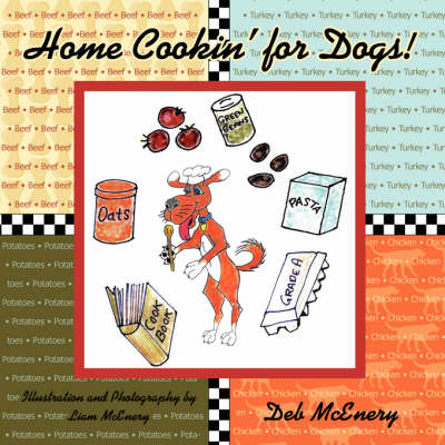 Home Cookin' for Dogs! - Deb McEnery