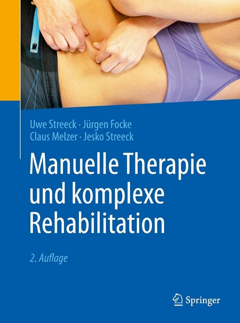 Manuelle Therapie und komplexe Rehabilitation - Uwe Streeck, J&uuml;rgen Focke, Claus Melzer, Jesko Streeck