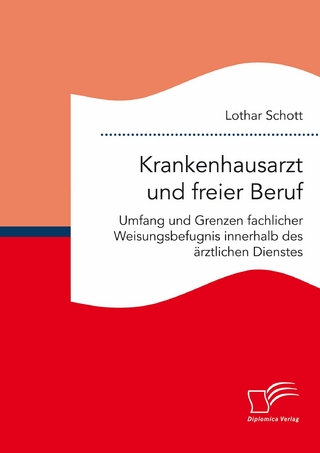 Krankenhausarzt und freier Beruf. Umfang und Grenzen fachlicher Weisungsbefugnis innerhalb des ärztlichen Dienstes