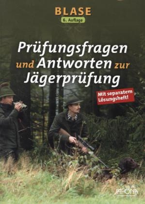 Blase - Pr&uuml;fungsfragen und Antworten zur J&auml;gerpr&uuml;fung