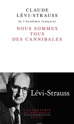 Nous sommes tous des cannibales. Le Père Noël supplicié - Claude (1908-2009) Lévi-Strauss