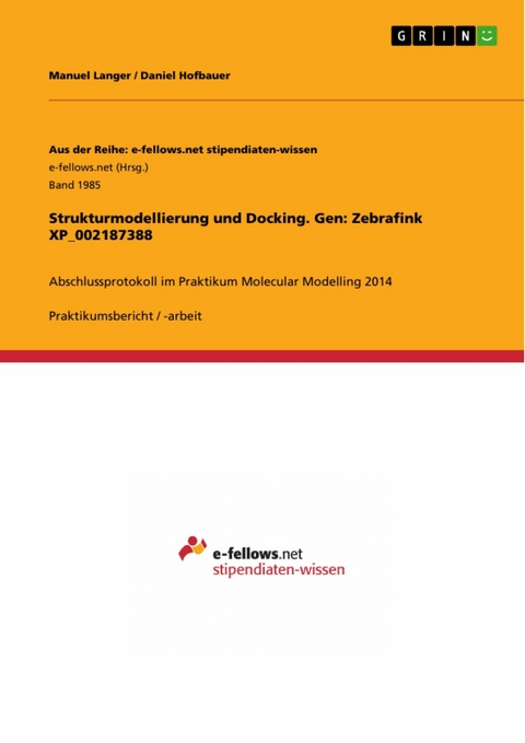 Strukturmodellierung und Docking. Gen: Zebrafink XP_002187388 -  Manuel Langer,  Daniel Hofbauer