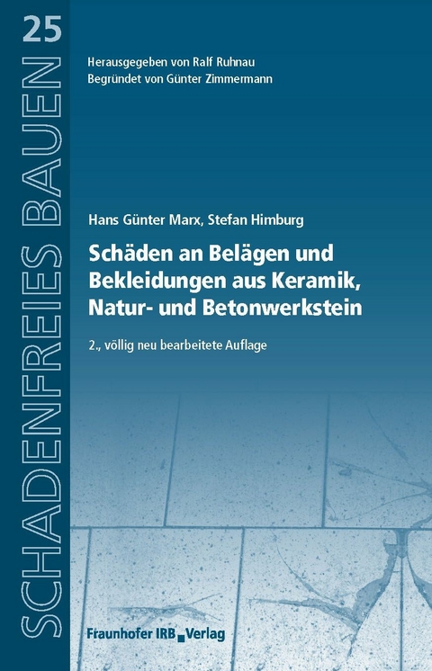 Sch&auml;den an Bel&auml;gen und Bekleidungen aus Keramik, Natur- und Betonwerkstein. - Hans G&uuml;nter Marx, Stefan Himburg
