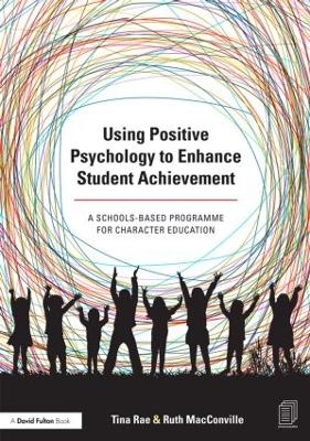 Using Positive Psychology to Enhance Student Achievement - Tina Rae, Ruth MacConville