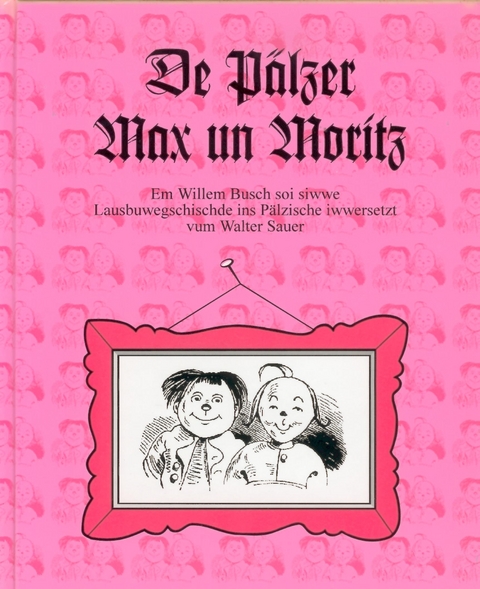 De P&auml;lzer Max un Moritz. - Wilhelm Busch