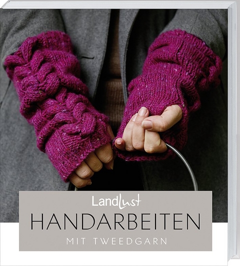 Landlust - Handarbeiten mit Tweedgarn - 