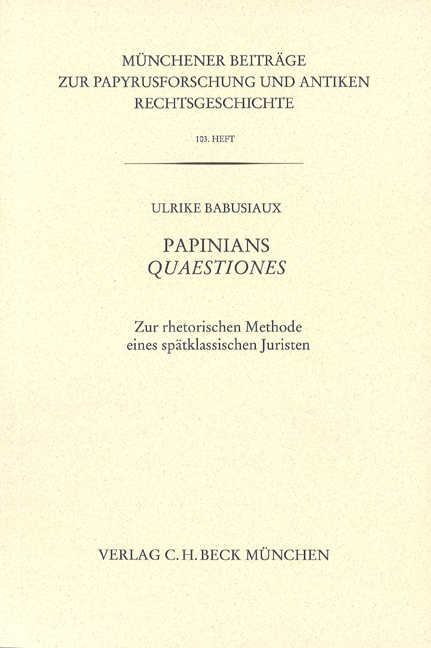 Münchener Beiträge zur Papyrusforschung und antiken Rechtsgeschichte / Münchener Beiträge zur Papyrusforschung Heft 103: Papinians Quaestiones - Ulrike Babusiaux