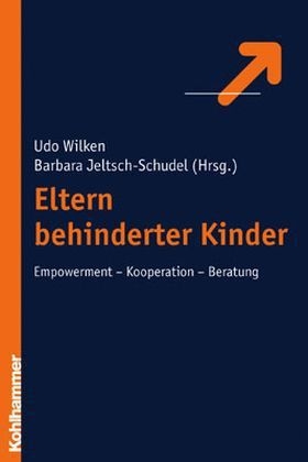 Eltern behinderter Kinder - Udo Wilken, Barbara Jeltsch-Schudel