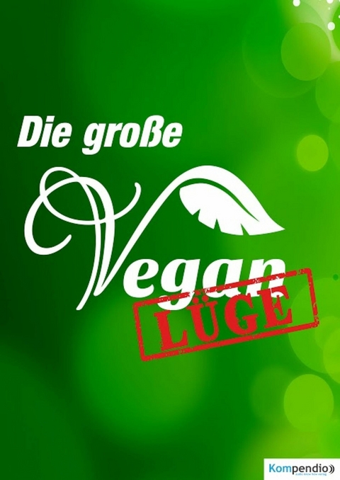 Die gro&szlig;e Vegan L&uuml;ge - Alessandro Dallmann