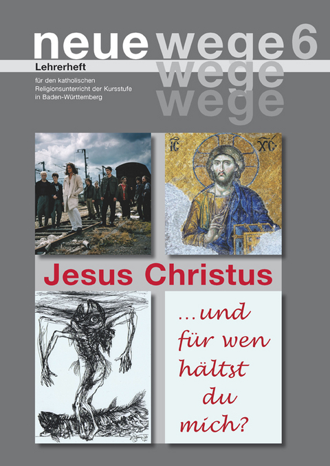 neue wege 6 Jesus Christus - Horst Gorbauch, Iris Egle, Dieter Gro&szlig;