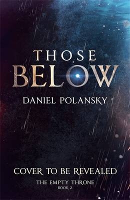 Those Below: The Empty Throne Book 2
