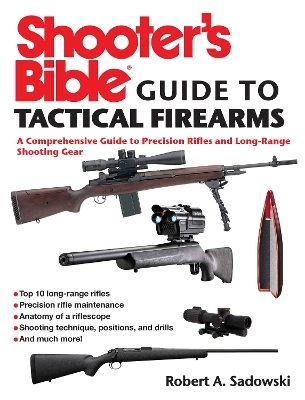 Shooter's Bible Guide to Tactical Firearms - Robert A. Sadowski