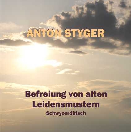 Befreiung von alten Leidensmustern - Anton Styger