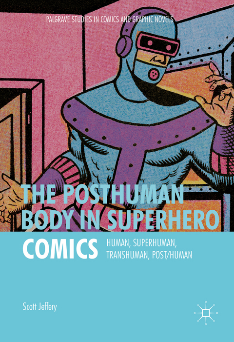 The Posthuman Body in Superhero Comics - Scott Jeffery