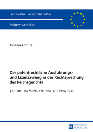 Der patentrechtliche Ausfuehrungs- und Lizenzzwang in der Rechtsprechung des Reichsgerichts
