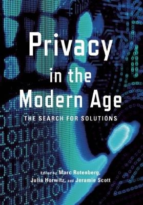 Privacy In The Modern Age - Marc Rotenberg, Jeramie Scott, Julia Horwitz