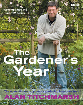 Alan Titchmarsh the Gardener's Year -  Alan Titchmarsh
