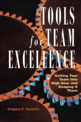 Tools for Team Excellence -  Gregory Huszczo