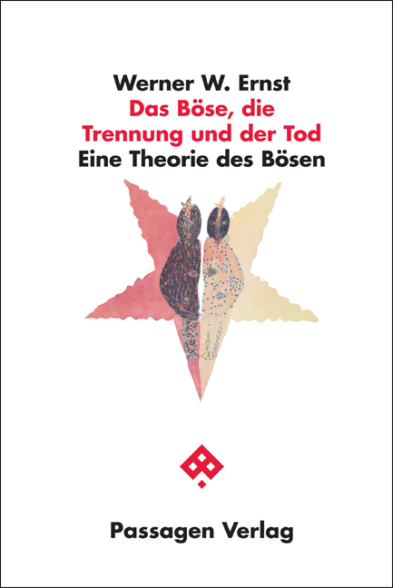 Das B&ouml;se, die Trennung und der Tod - Werner W. Ernst