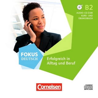 Fokus Deutsch / B2 - Erfolgreich in Alltag und Beruf