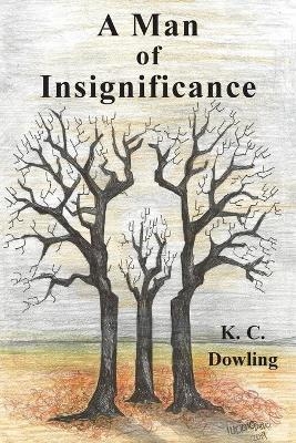 A Man of Insignificance - K. C. Dowling