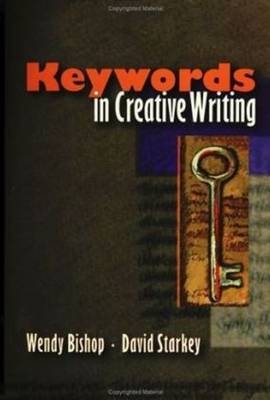Keywords in Creative Writing -  Wendy Bishop,  David Starkey