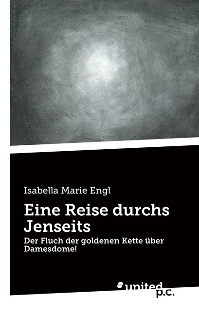 Eine Reise durchs Jenseits - Isabella Marie Engl