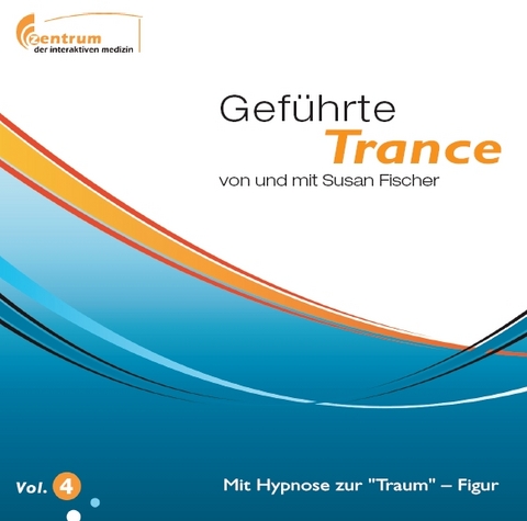 Gef&uuml;hrte Trance Vol. 4 - Mit Hypnose zur Traumfigur - Susan Fischer