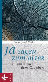 Ja sagen zum Alter - Franz-Josef Nocke