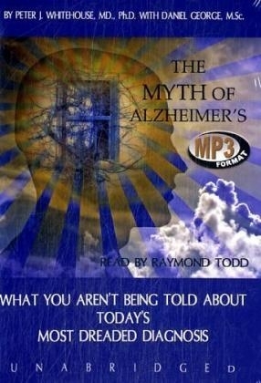 The Myth of Alzheimer's - Peter J Whitehouse