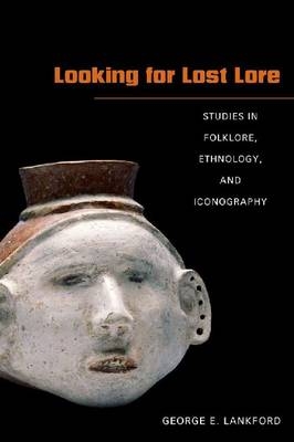 Looking for Lost Lore -  George E. Lankford