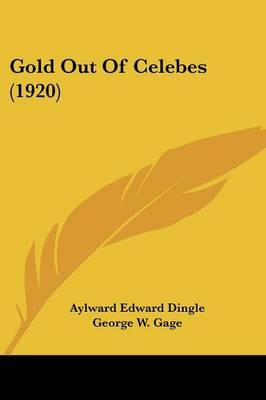 Gold Out Of Celebes (1920) - Aylward Edward Dingle