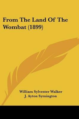 From The Land Of The Wombat (1899) - William Sylvester Walker