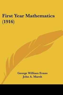 First Year Mathematics (1916) - George William Evans, John A Marsh