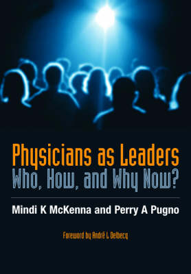 Physicians as Leaders -  Mindi McKenna,  Perry Pugno