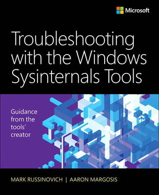 Troubleshooting with the Windows Sysinternals Tools -  Aaron Margosis,  Mark E. Russinovich