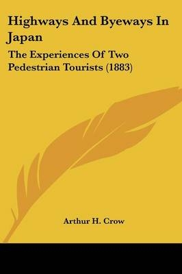 Highways And Byeways In Japan - Arthur H Crow