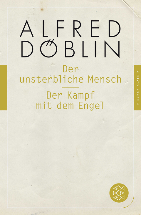 Der unsterbliche Mensch / Der Kampf mit dem Engel - Alfred Döblin