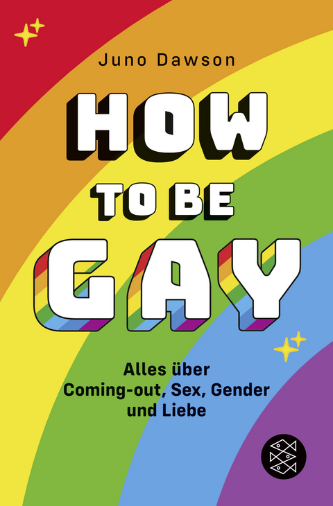 How to Be Gay. Alles &uuml;ber Coming-out, Sex, Gender und Liebe - Juno Dawson