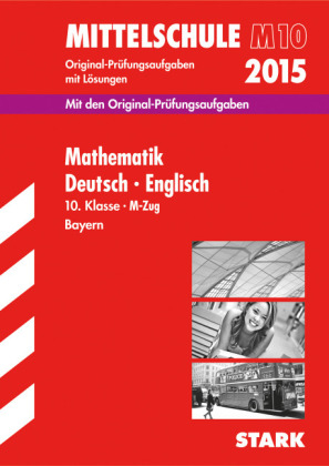 Abschlusspr&uuml;fung Mittelschule M10 Bayern - Mathematik, Deutsch, Englisch - Ludwig B&uuml;rger, J&ouml;rg Knobloch, Bernd Meierh&ouml;fer, Werner Bayer, Eva Siglbauer, Gabriele Eser, Rachel Teear, Walter Modschiedler, Annette Spreitzer-Hochberger